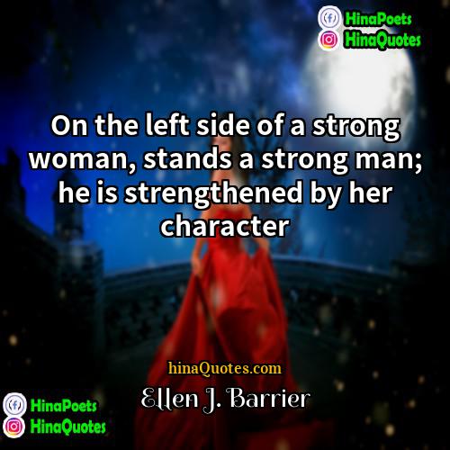 Ellen J Barrier Quotes | On the left side of a strong